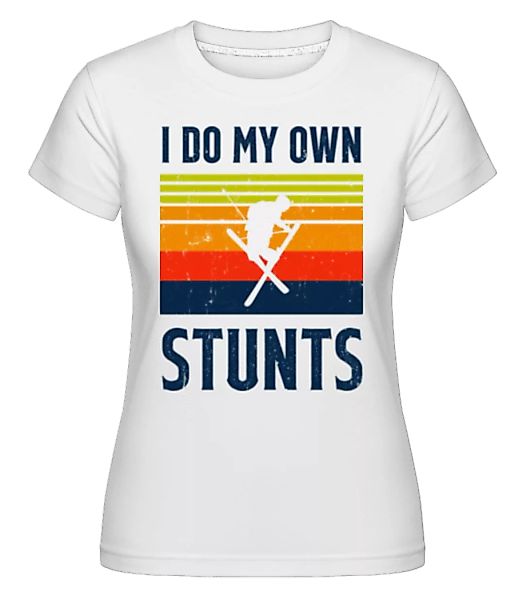 I Do My Own Stunts · Shirtinator Frauen T-Shirt günstig online kaufen