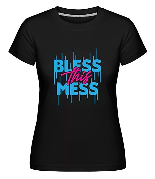 Bless This Mess · Shirtinator Frauen T-Shirt günstig online kaufen