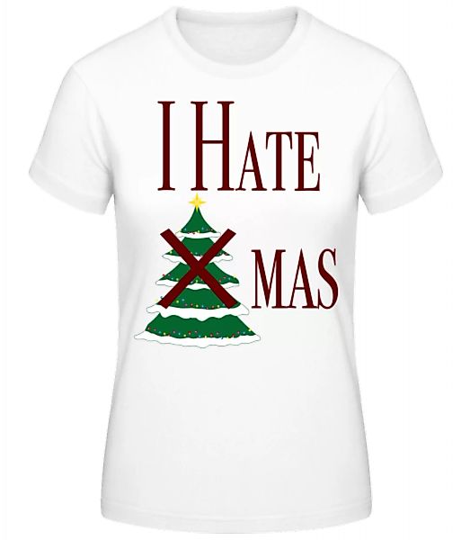 I Hate Xmas · Frauen Basic T-Shirt günstig online kaufen