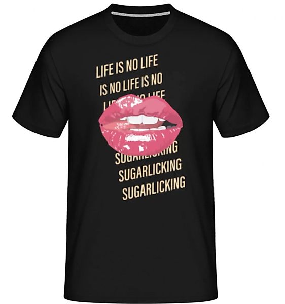 Life Is No Sugarlicking · Shirtinator Männer T-Shirt günstig online kaufen