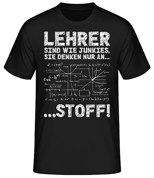 Lehrer Sind Wie Junkies · Männer Basic T-Shirt günstig online kaufen