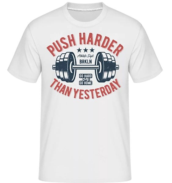 Push Harder · Shirtinator Männer T-Shirt günstig online kaufen