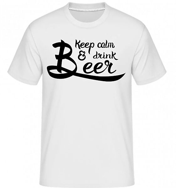 Keep Calm And Drink Beer · Shirtinator Männer T-Shirt günstig online kaufen