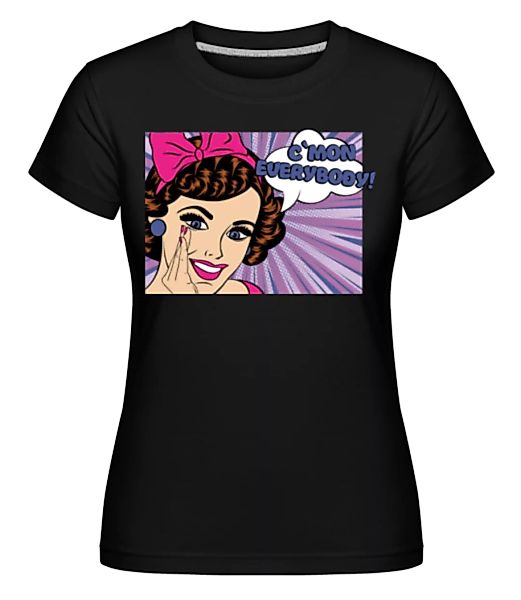 C`Mon Everybody · Shirtinator Frauen T-Shirt günstig online kaufen
