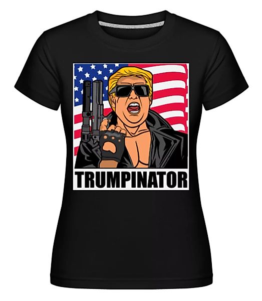 Trumpinator · Shirtinator Frauen T-Shirt günstig online kaufen