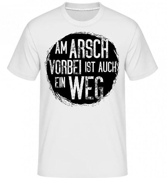 Am Arsch Vorbei Weg · Shirtinator Männer T-Shirt günstig online kaufen