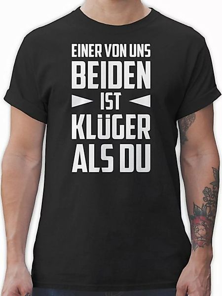 Shirtracer T-Shirt Einer von uns beiden ist Klüger als Du - weiß Sprüche St günstig online kaufen