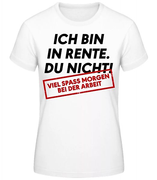 Ich Bin In Rente Du Nicht · Frauen Basic T-Shirt günstig online kaufen