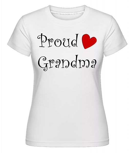 Proud Grandma · Shirtinator Frauen T-Shirt günstig online kaufen
