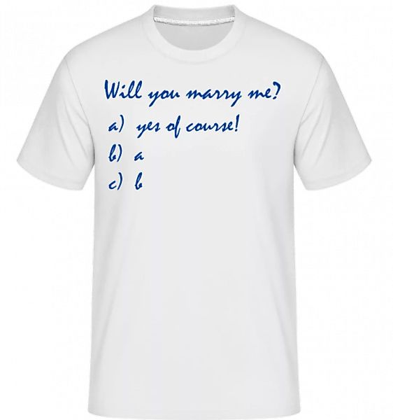 Will You Marry Me? Funny Answers · Shirtinator Männer T-Shirt günstig online kaufen