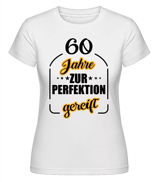 60 Jahre Gereift · Shirtinator Frauen T-Shirt günstig online kaufen