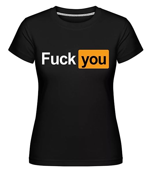 F*ck You · Shirtinator Frauen T-Shirt günstig online kaufen