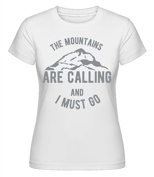 The Mountains Are Calling · Shirtinator Frauen T-Shirt günstig online kaufen