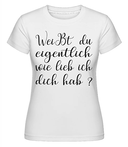 Ich Hab Dich Lieb · Shirtinator Frauen T-Shirt günstig online kaufen