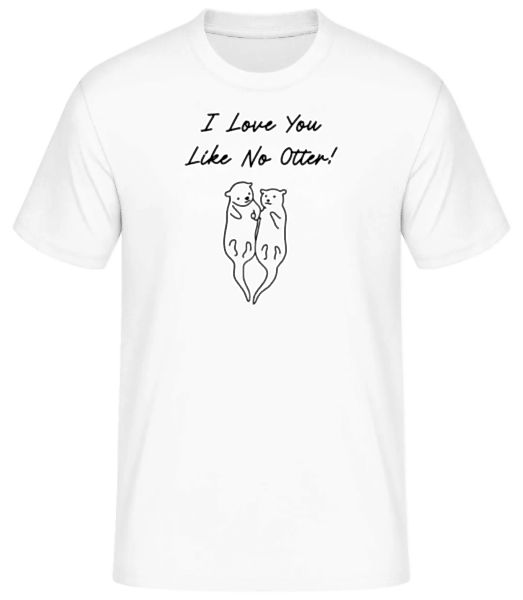 I Love You Like No Otter · Männer Basic T-Shirt günstig online kaufen