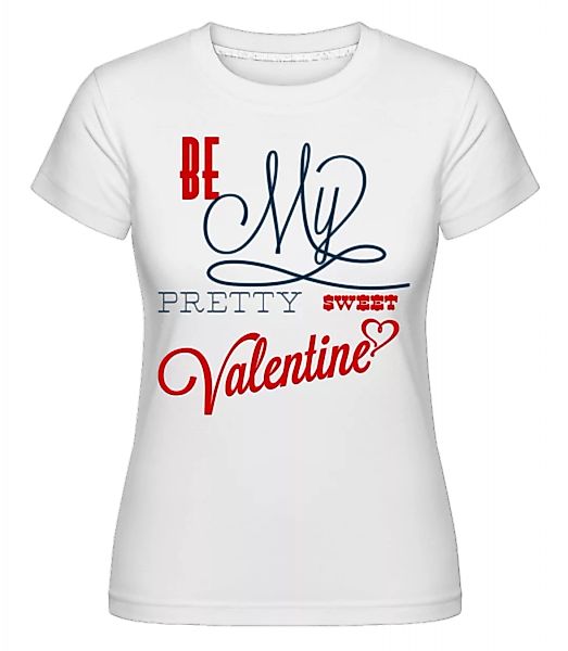 Be My Valentine · Shirtinator Frauen T-Shirt günstig online kaufen