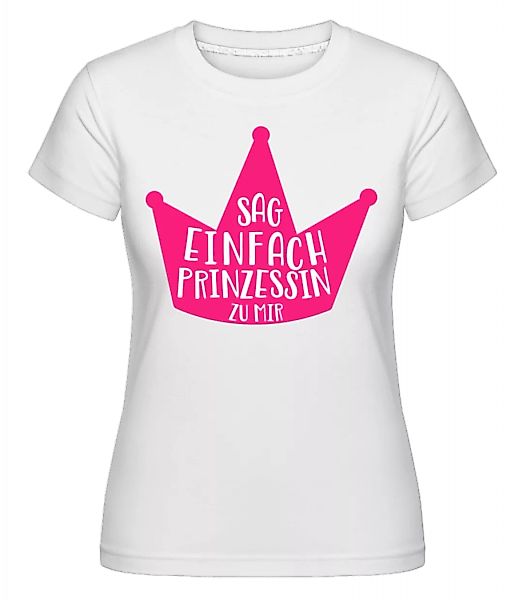 Nenn Mich Prinzessin · Shirtinator Frauen T-Shirt günstig online kaufen
