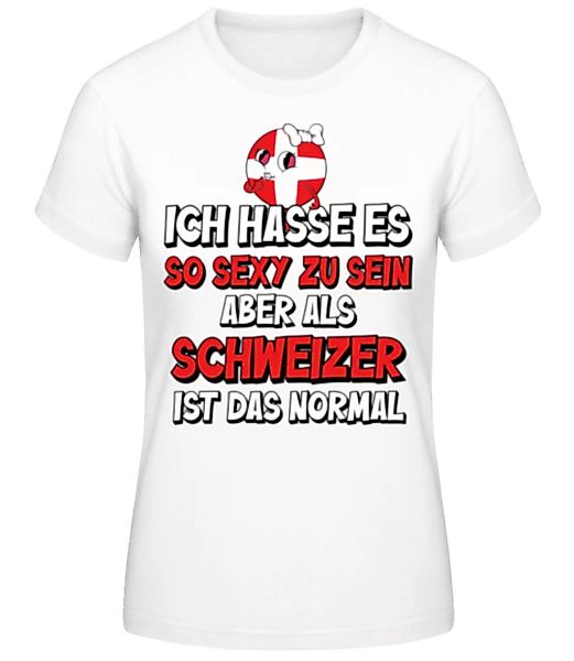 Sexy Als Schweizer Normal · Frauen Basic T-Shirt günstig online kaufen