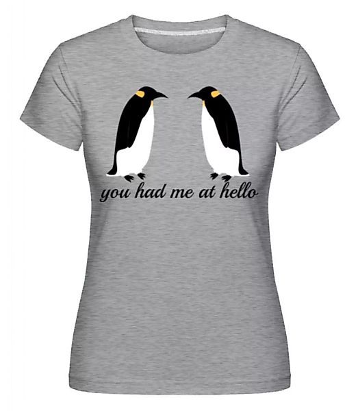 Penguin You Had Me At Hello · Shirtinator Frauen T-Shirt günstig online kaufen