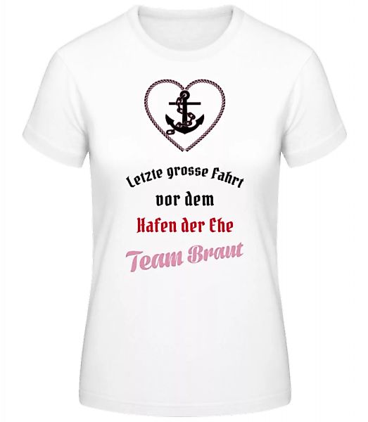 Hafen Der Ehe Team Braut · Frauen Basic T-Shirt günstig online kaufen