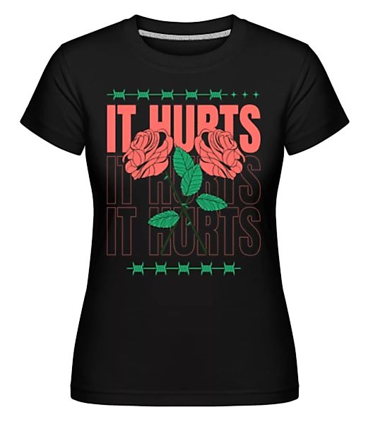 It Hurts · Shirtinator Frauen T-Shirt günstig online kaufen