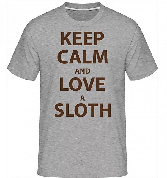 Keep Calm And Love A Sloth · Shirtinator Männer T-Shirt günstig online kaufen