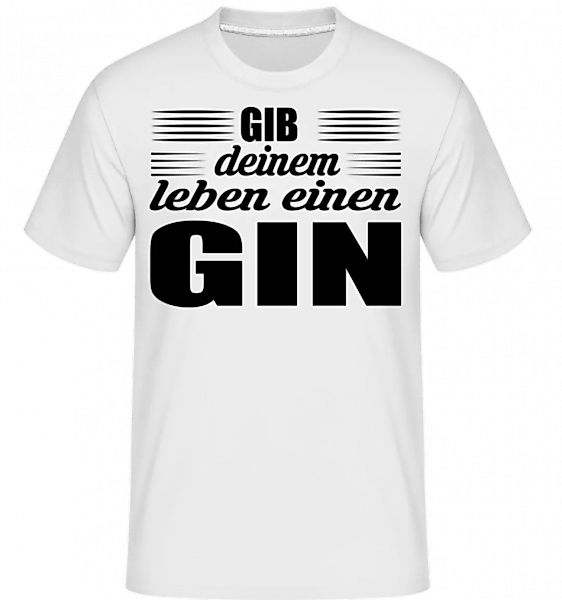 Gib Deinem Leben Einen Gin · Shirtinator Männer T-Shirt günstig online kaufen