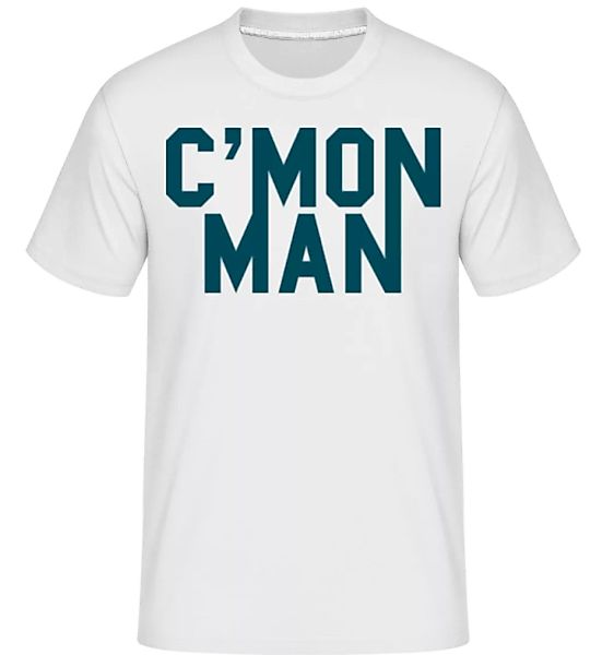 C'mon Man · Shirtinator Männer T-Shirt günstig online kaufen