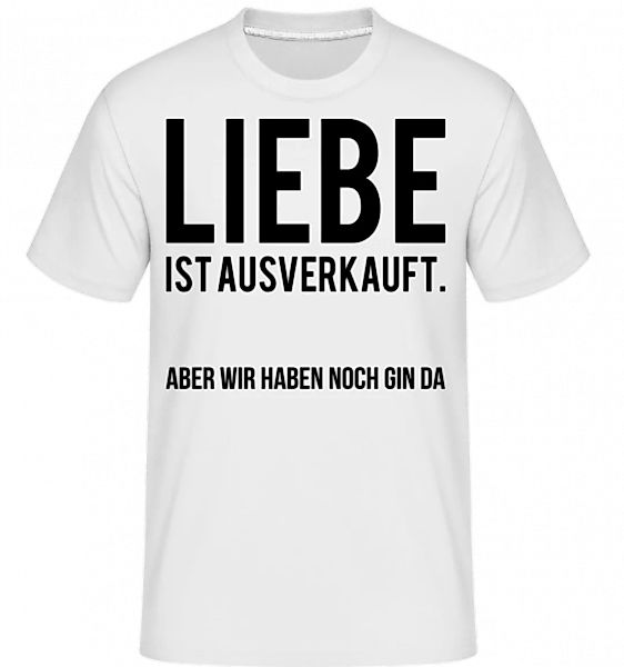 Liebe Ist Ausverkauft · Shirtinator Männer T-Shirt günstig online kaufen
