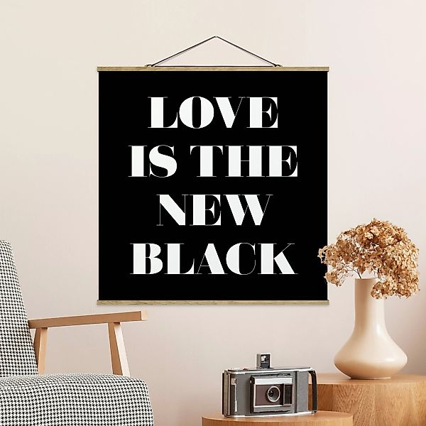 Stoffbild Spruch mit Posterleisten - Quadrat Love is the new black günstig online kaufen