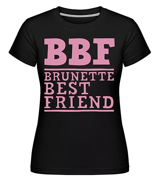 bff Brunette Best Friend · Shirtinator Frauen T-Shirt günstig online kaufen