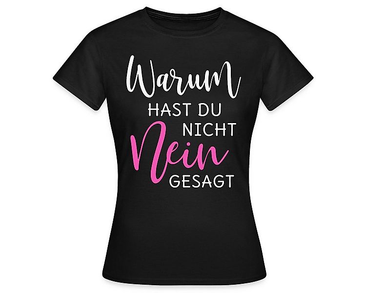 Spreadshirt T-Shirt Warum Hast Du Nicht Nein Gesagt JGA Frauen T-Shirt (1-t günstig online kaufen