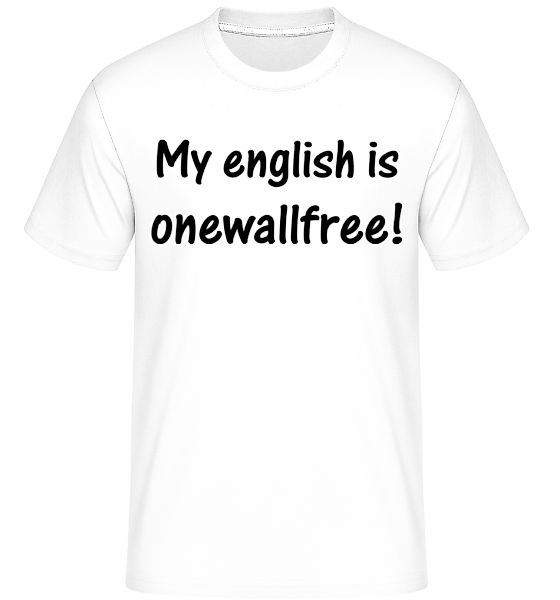 My English Is Onewallfree · Shirtinator Männer T-Shirt günstig online kaufen