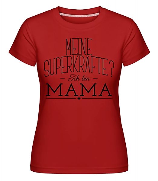 Superkräfte Mama · Shirtinator Frauen T-Shirt günstig online kaufen