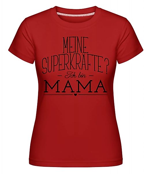 Superkräfte Mama · Shirtinator Frauen T-Shirt günstig online kaufen