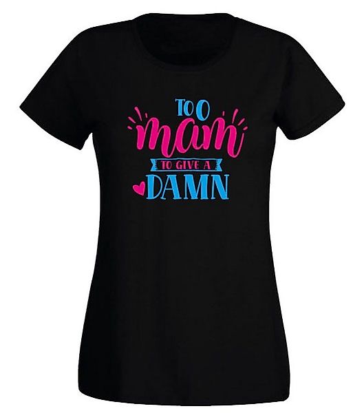 G-graphics T-Shirt Damen T-Shirt - Too mam to give a damn Slim-fit-Shirt, m günstig online kaufen