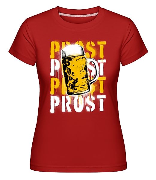 Prost · Shirtinator Frauen T-Shirt günstig online kaufen