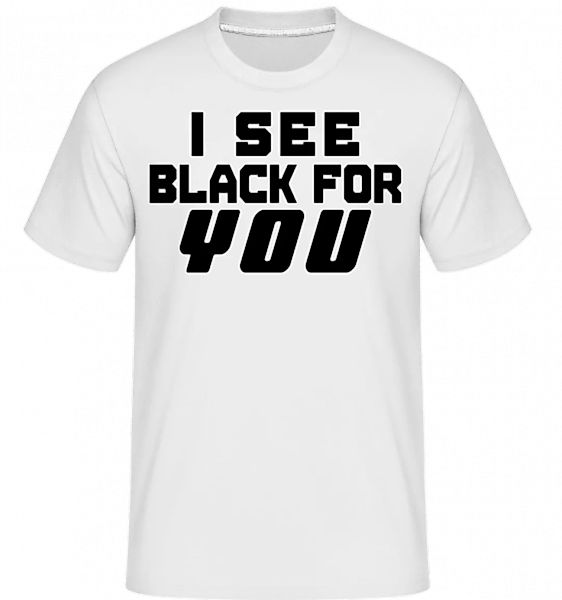 I See Black For You · Shirtinator Männer T-Shirt günstig online kaufen