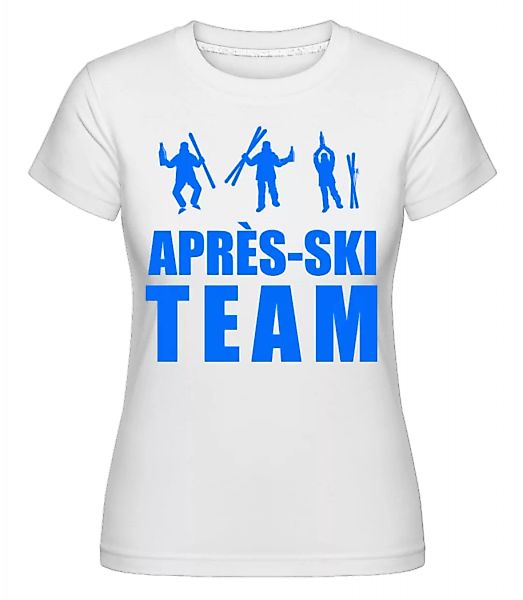 Après Ski Team · Shirtinator Frauen T-Shirt günstig online kaufen