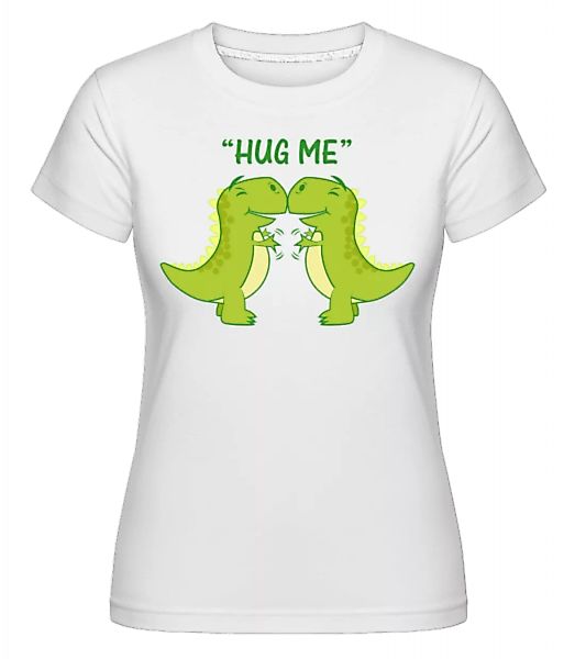 Hug Me Dinosaurs · Shirtinator Frauen T-Shirt günstig online kaufen