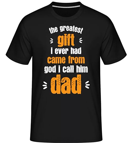 Dad The Greatest Gift · Shirtinator Männer T-Shirt günstig online kaufen