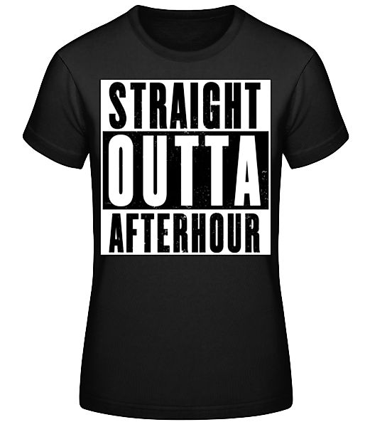 Straight Outta Afterhour White · Frauen Basic T-Shirt günstig online kaufen