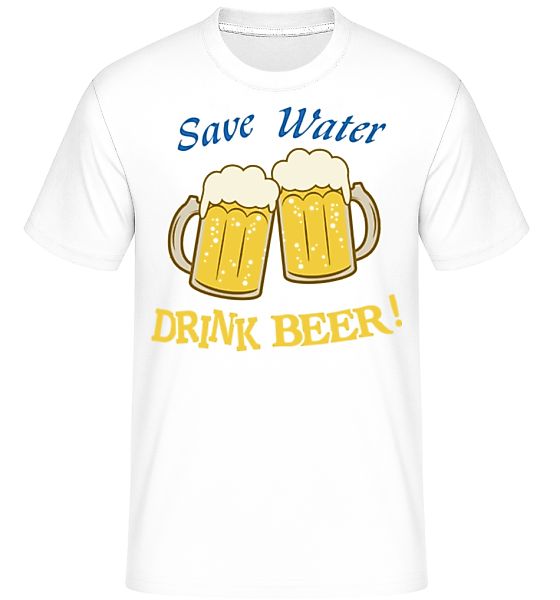 Save Water Drink Beer! · Shirtinator Männer T-Shirt günstig online kaufen