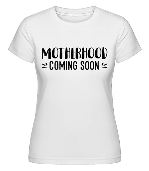 Motherhood Coming Soon · Shirtinator Frauen T-Shirt günstig online kaufen