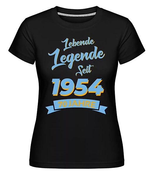 70 Lebende Legende 1954 · Shirtinator Frauen T-Shirt günstig online kaufen