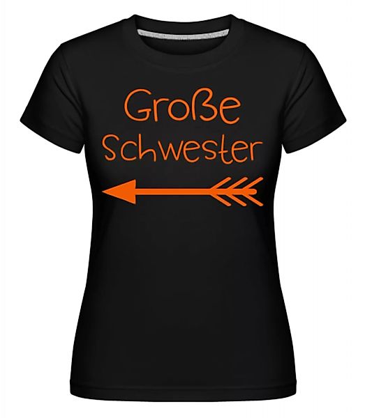 Große Schwester · Shirtinator Frauen T-Shirt günstig online kaufen