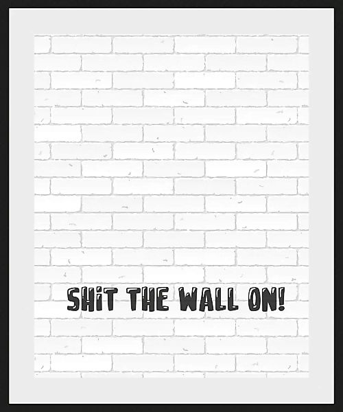 queence Bild »SHIT THE WALL ON!«, Schriftzug, (1 St.) günstig online kaufen