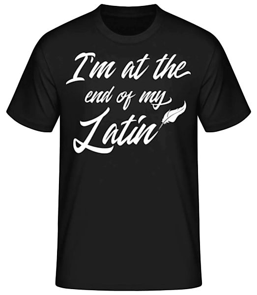 I'm At The End Of My Latin · Männer Basic T-Shirt günstig online kaufen