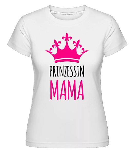 Prinzessin Mama · Shirtinator Frauen T-Shirt günstig online kaufen