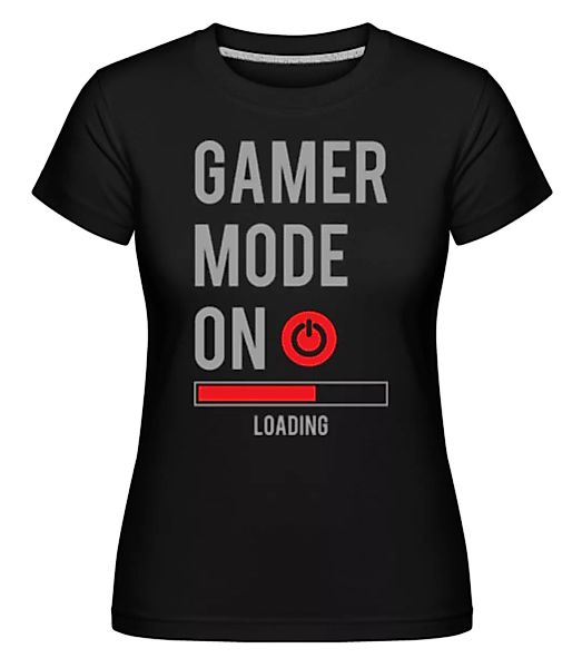 Gamer Mode On · Shirtinator Frauen T-Shirt günstig online kaufen